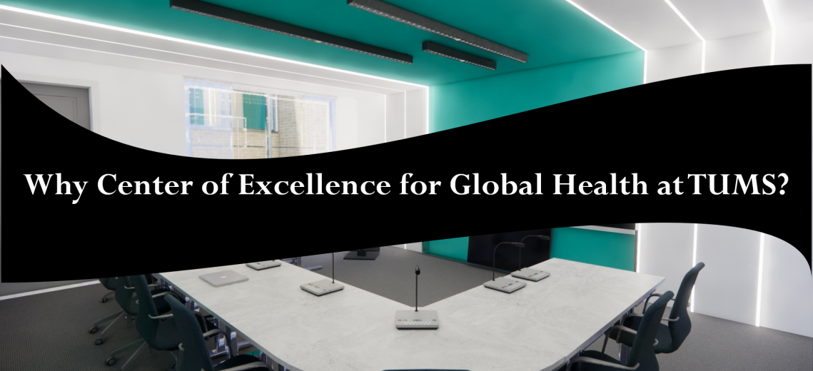 Why Center of Excellence for Global Health at TUMS?