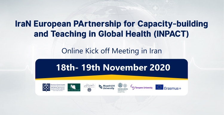 The Official Kick off Meeting of The Iran European Partnership For Capacity-Building and Teaching In Global Health (INPACT) Will Be Held Online On November 18th And 19th, 2020