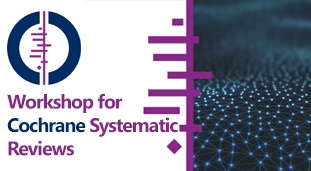 Workshop on Cochrane Systematic Reviews