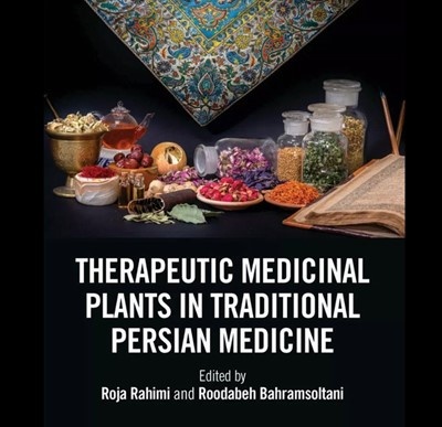 The book 'Therapeutic Medicinal Plants in Traditional Persian Medicine' by  Iranian and international researchers has been published